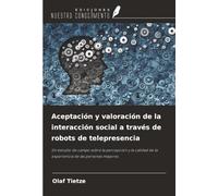Aceptación y valoración de la interacción social a través de robots de telepresencia: Un estudio de campo sobre la percepción y la calidad de la experiencia de las personas mayores.