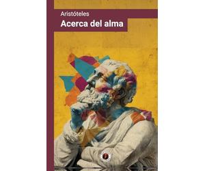 Acerca del alma (De Anima): Incluye estudio introductorio a la doctrina aristotélica del alma