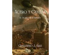 ACERO Y CENIZAS: El Ocaso de un Imperio