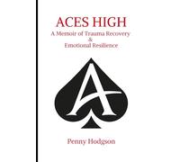Aces High: A Memoir of Trauma Recovery and Emotional Resilience