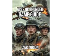 Aces of Thunder Game Guide: Master Controls, and Combat Strategies to Dominate Every Mission