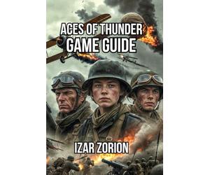 Aces of Thunder Game Guide: Master Controls, and Combat Strategies to Dominate Every Mission
