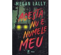 Acesta nu e numele meu - Megan Lally, Young Adult, Editie in limba romana
