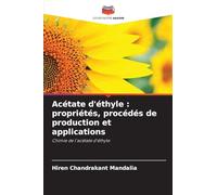 Acétate d'éthyle: propriétés, procédés de production et applications