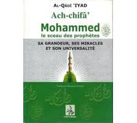 Ach-chifa: Mohammed le sceau des Prophètes