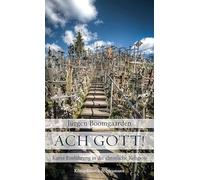 Ach Gott!: Kurze Einführung in die christliche Religion