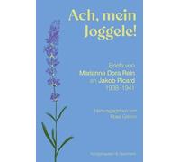 'Ach, mein Joggele!': Briefe von Marianne Dora Rein an Jacob Picard 1938-1941