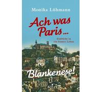 Ach was Paris ... Blankenese!: Einblicke in ein buntes Leben. Neuausgabe mit Epilog