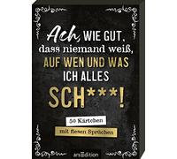 Ach, wie gut, dass niemand weiß, auf wen und was ich alles sch***!: 50 Kärtchen mit fiesen Sprüchen