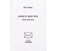 Achab et Moby Dick. L’âme américaine - Etel Adnan - L'echoppe Eds De - broché - Roman