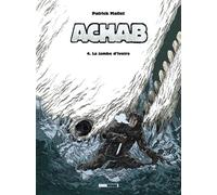 Achab - Tome 04 La Jambe d'ivoire - Patrick Mallet - Treize Etrange Eds - cartonné - Bande dessinée