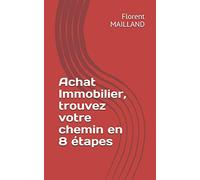 Achat Immobilier, trouvez votre chemin en 8 étapes