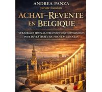ACHAT-REVENTE EN BELGIQUE STRATÉGIES FISCALES, STRUCTURATION ET OPTIMISATION POUR INVESTISSEURS PROFESSIONNELS: Comment structurer, financer et ... du droit fiscal, comptable et urbanistique.