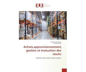 Achats,approvisionnement, gestion et évaluation des stocks: Gestion des stocks toute nature