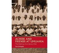 Achebe and Friends at Umuahia: The Making of a Literary Elite (1) (African Articulations) - [Version Originale] Inconnu (Auteur)