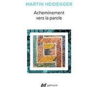 Acheminement vers la parole Martin Heidegger (Auteur), Wolfgang Brokmeier (Traduction), François Fédier (Traduction), Jean Beaufret (Traduction)