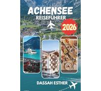 Achensee REISEFÜHRER 2026: Entdecken Sie die fjordähnliche Schönheit Tirols mit praktischen Einblicken, lokalen Erlebnissen und von Experten zusammengestellten Reiserouten.