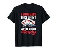 Acheté ceci avec Votre Argent Poker Cards Casino T-Shirt