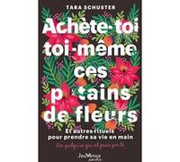 Achète-toi toi-même ces p*tains de fleurs Tara Schuster (Auteur)