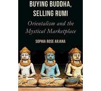 Acheter Bouddha, vendre Rumi : L'orientalisme et le marché mystique