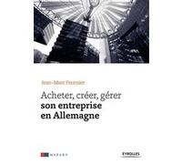 Jean-Marc Fournier – Acheter, créer, gérer son entreprise en Allemagne – Étude – Broché