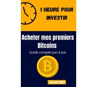 Acheter mes premiers Bitcoins: Guide complet pas à pas