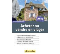 Acheter ou vendre en viager: S'assurer durablement des revenus. Acheter avec un apport réduit. Fixer le bouquet et la rente. Garantir la sécurité du contrat. Partager les dépenses de travaux