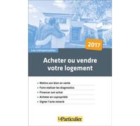 Acheter ou vendre votre logement 2021 Mettre son bien en vente. Financer son achat. Acheter en copropriété. Signer l'acte notarié. Vendre en viager - Collectif Le Particulier - Particulier Eds Le - br