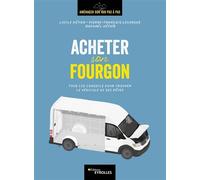 Acheter son fourgon Tous les conseils pour trouver le véhicule de ses rêves - Lucile Hétier - Eyrolles - broché - Guide