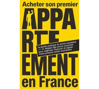 Acheter son premier appartement en France: Le guide pratique du primo-accédant - 11 étapes clés pour négocier, financer et signer votre premier achat immobilier en 2026
