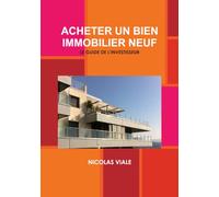 ACHETER UN BIEN IMMOBILIER NEUF: Le Guide de L'Investisseur