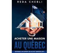 Acheter Une Maison au Québec: Devenez un Expert en Achat Immobilier