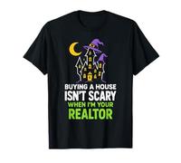 Acheter Une Maison n'est Pas Effrayant Quand Je suis Votre Agent Immobilier T-Shirt