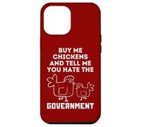 Achetez-Moi des Poulets et Dites-Moi Que Vous détestez Le Gouvernement Coque pour iPhone 12 Pro Max