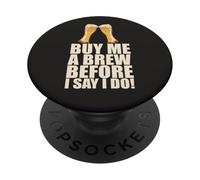 Achetez-Moi Une BIÈRE Avant Que Je DISE Que Je Fais Bachelor Party Meme PopSockets PopGrip Adhésif