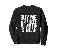 Achetez-Moi Une bière The End is Near Funny Bachelor Party Sweatshirt