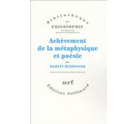 Achèvement De La Métaphysique Et Poésie - La Métaphysique De Nietzsche - Introduction À La Philosophie Penser Et Poétiser
