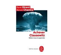 Achever Clausewitz - René Girard - Lgf - Poche - Essai
