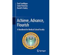 Achieve, Advance, Flourish: A Handbook for Medical School Faculty