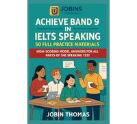 Achieve Band 9 in IELTS Speaking: 50 Full Practice Materials: High-Scoring Model Answers for All Parts of the Speaking Test
