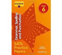 Achieve Grammar, Spelling and Punctuation SATs Practice Papers Year 6 (Achieve Key Stage 2 SATs Revision) - [Version Originale] Inconnu (Auteur)