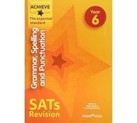 Achieve Grammar, Spelling and Punctuation SATs Revision The Expected Standard Year 6 (Achieve Key Stage 2 SATs Revision) - [Version Originale] Inconnu (Auteur)