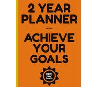 Achieve Your Goals: In 28 Days With The One Important Task A Day Method | 2 Year Planner