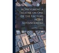 Achievement A Treatise On One Of The Factors In The Advancement