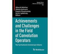 Achievements and Challenges in the Field of Convolution Operators: The Yuri Karlovich Anniversary Volume