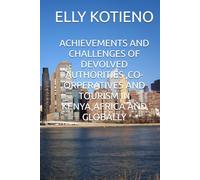 ACHIEVEMENTS AND CHALLENGES OF DEVOLVED AUTHORITIES ,CO-ORPERATIVES AND TOURISM IN KENYA,AFRICA AND GLOBALLY