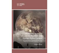 Achieving Access To Justice In A Business And Human Rights Context : An Assessment Of Litigation And Regulatory Responses In European Civil-Law Countries