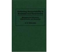 Achieving Accountability in Business and Government: Managing for Efficiency, Effectiveness, and Economy Sheldon, D. R., Sheldon, Debra R. (Auteur)