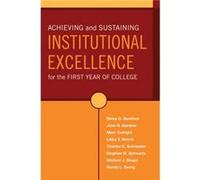 Achieving and Sustaining Institutional Excellence for the First Year of College by Randy L. Policy Center on the First Year of College Swing Betsy O. Barefoot, John N. Gardner, Libby V. Morris, Marc C