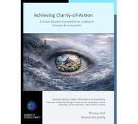 Achieving Clarity-of-Action: A Visual-Analytic Framework for Leading in Complex Environments